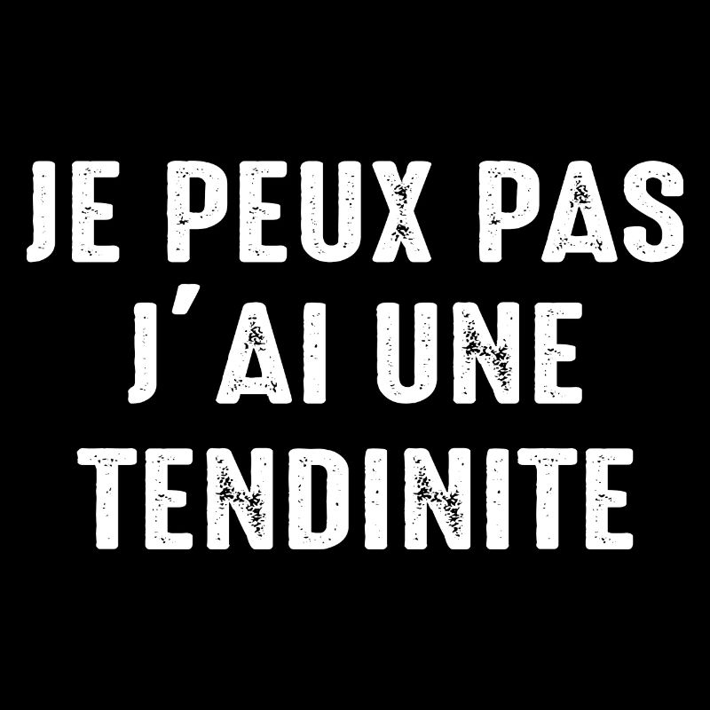Je Peux PAs J'ai Une Tendinite