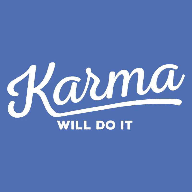 Karma will do it