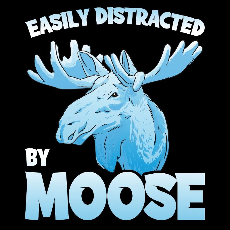 Easily Distracted By Moose Moose Moose Gift