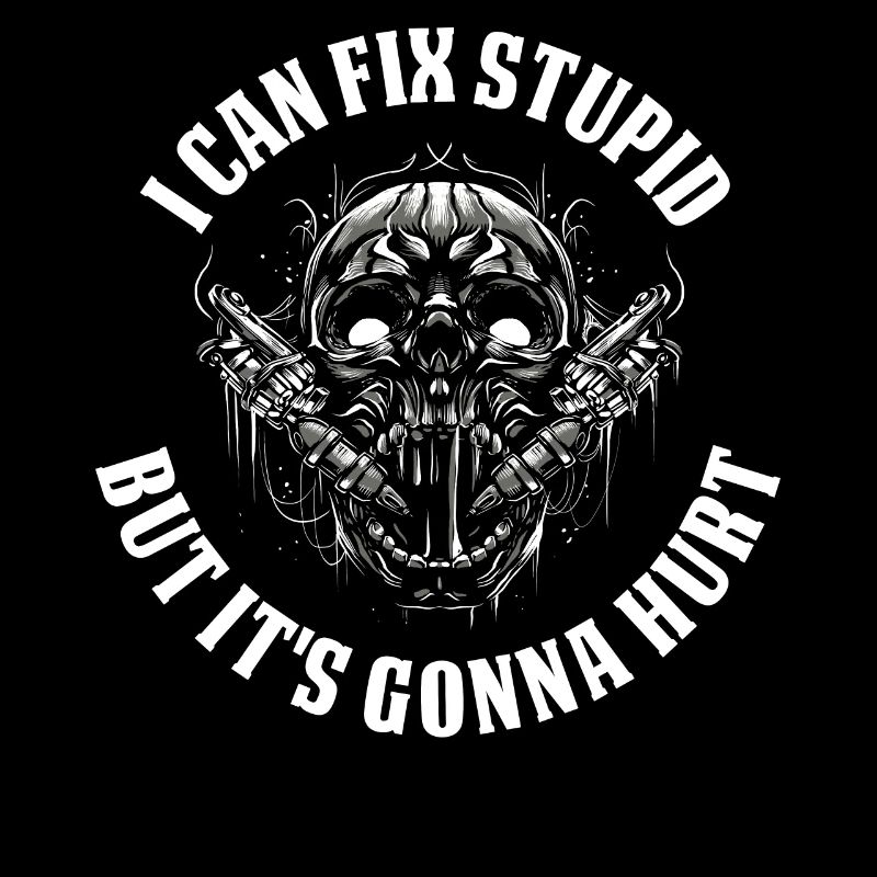 I Can Fix Stupid Tätowierung Geschenk