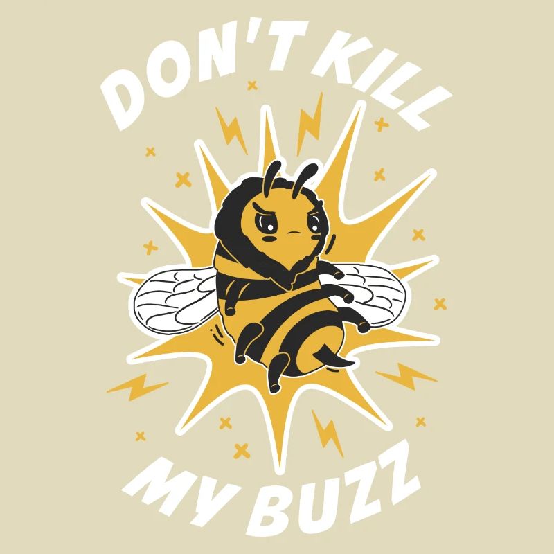 Dont Kill My Buzz Bee Gift