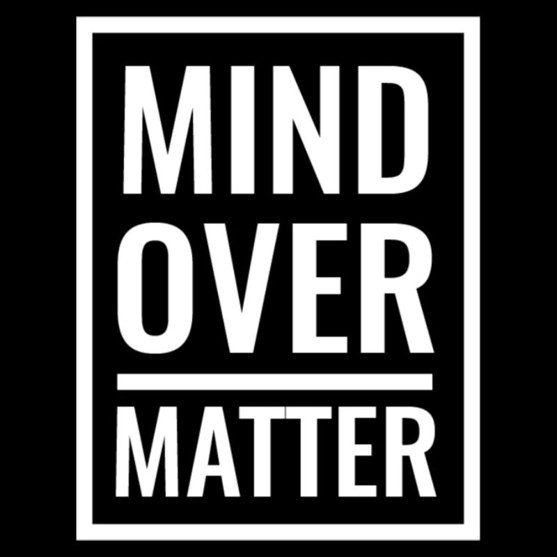 Mind Over Matter Entrepreneur Hustle Motivation