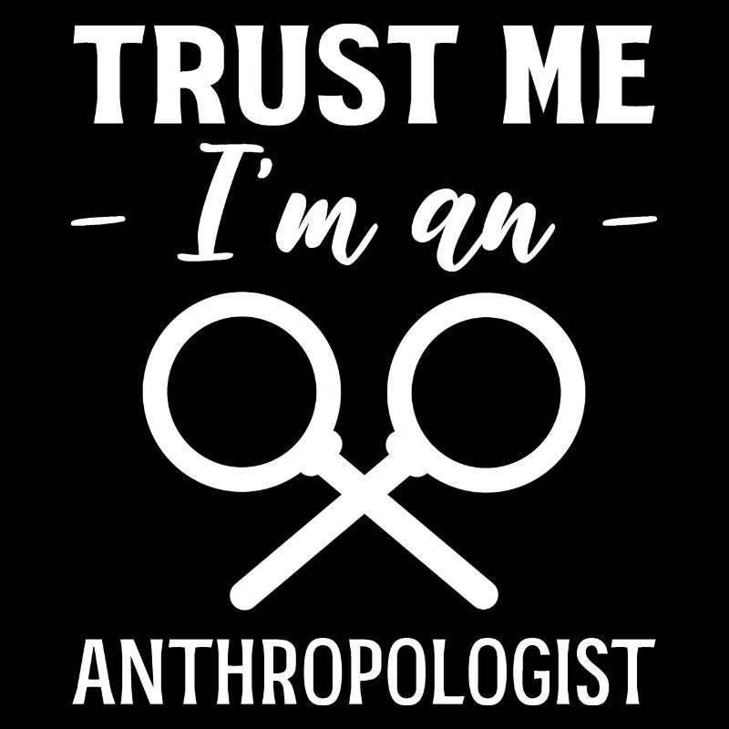 I am Anthropologist Geographer Gift
