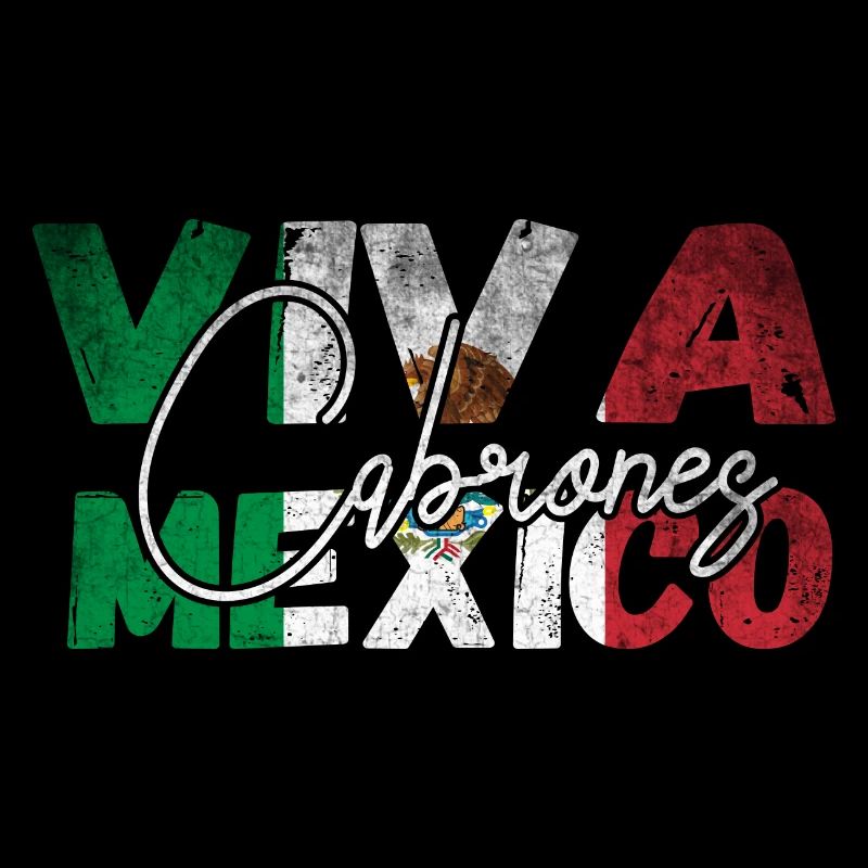 Funny quote Viva Mexico Cabrone - Mexican