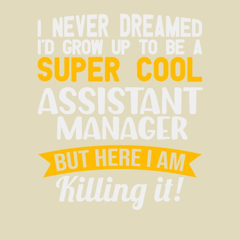 I have never had an assistant manager for a lusti
