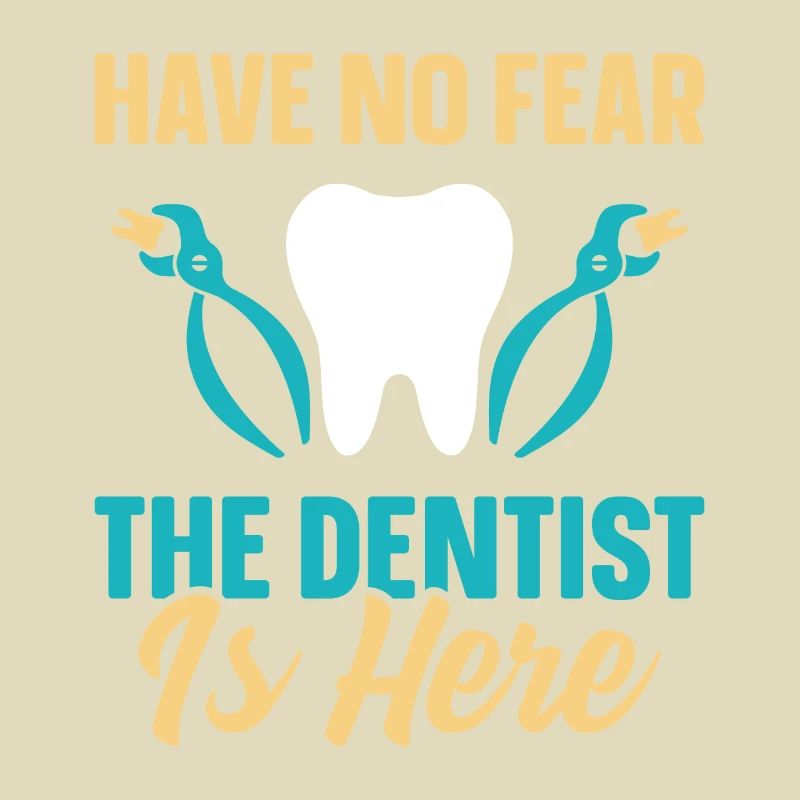 Don't be afraid, the dentist is here