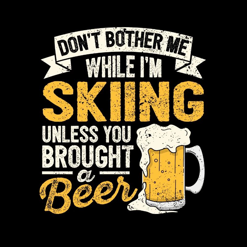 Don't Bother Me While In Skiing Beer Lovers Schne