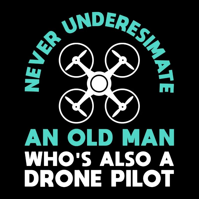 Never Underestimate An Old Man Whos Also A Drone