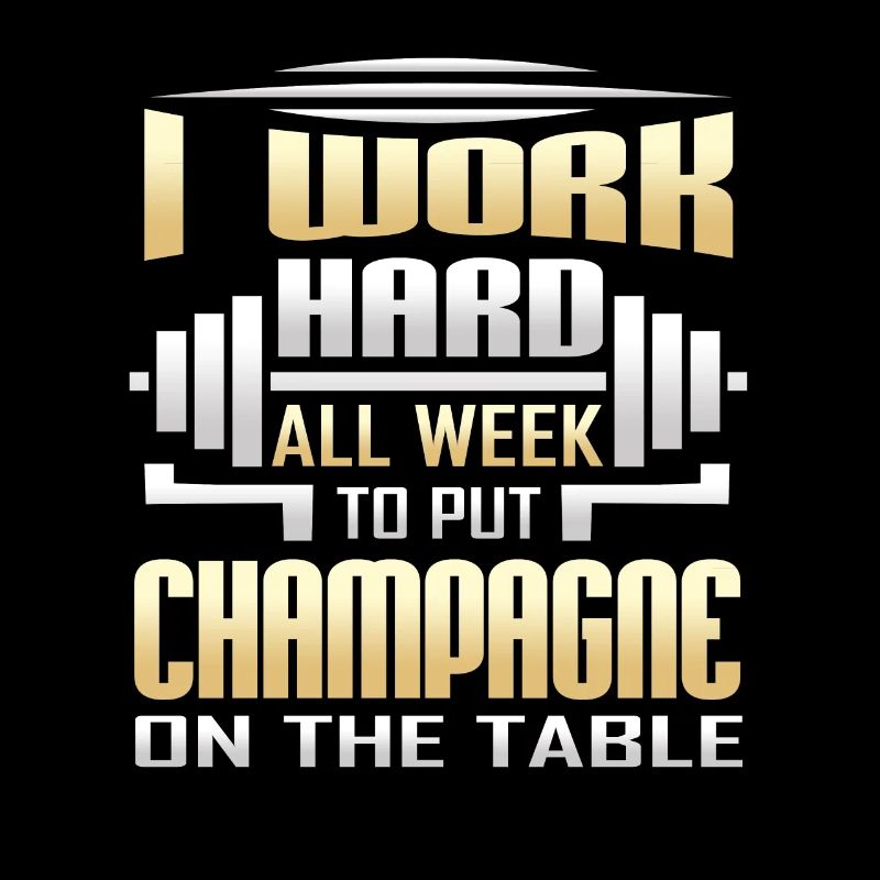 I Work Hard All Week To Put On The Table