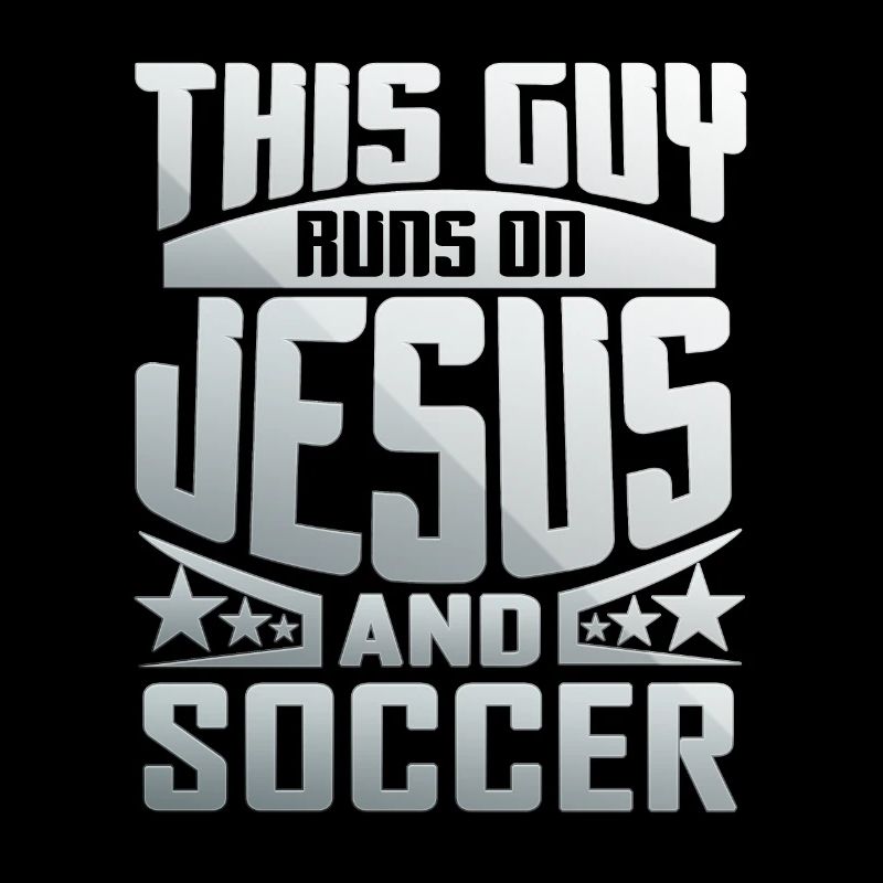 This Guy Runs On Jesus And Soccer