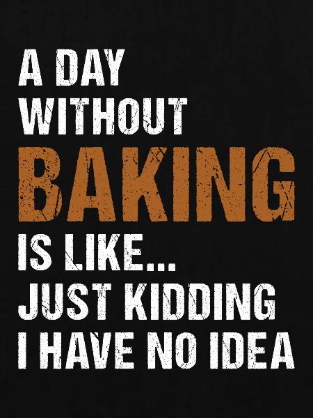 Baker A Day Without Baking