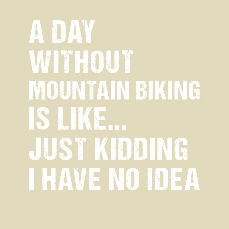 Biker A Day Without Mountain Biking