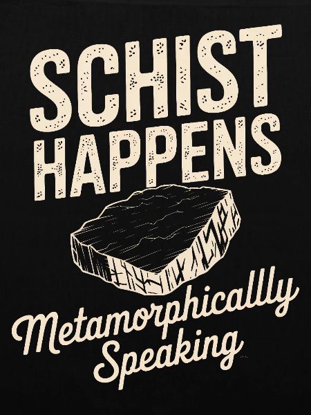 Schist Happens: Metamorphically Speaking