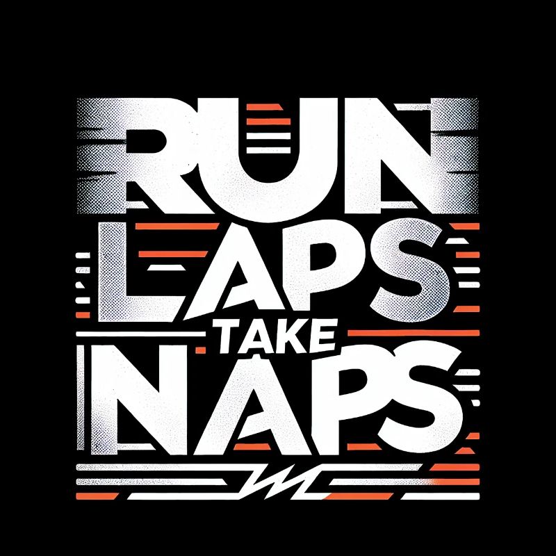 Run Laps Take Naps 6