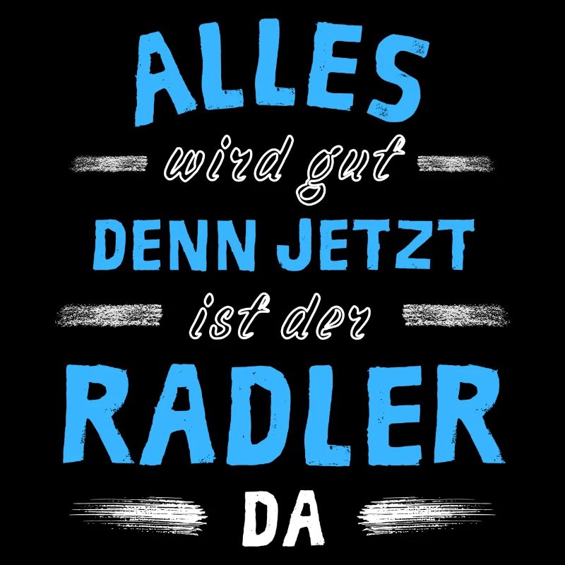 Alles wird gut denn jetzt ist der Radler da