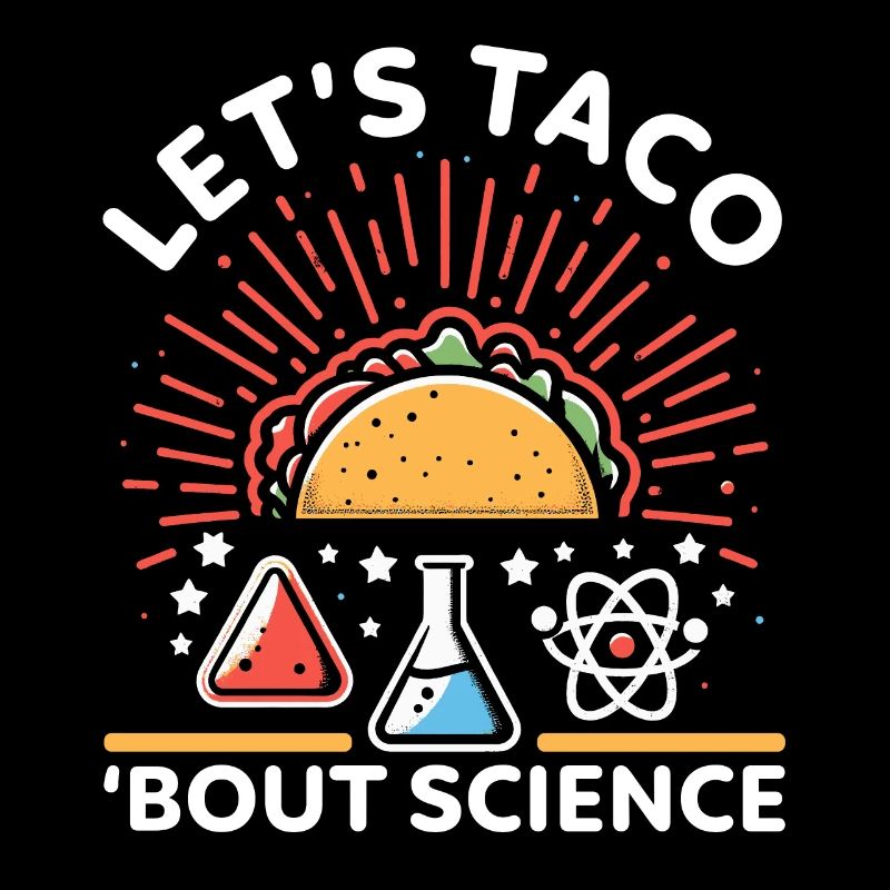Let's Taco Bout Science Chemistry Funny Gift Idea