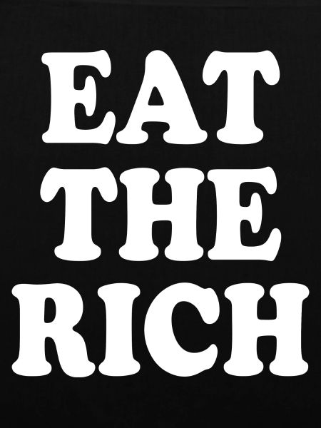 Eat the rich