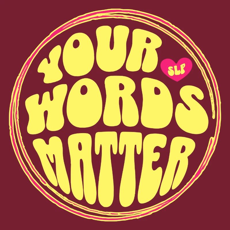Your Words Matter Speech Language Pathologist
