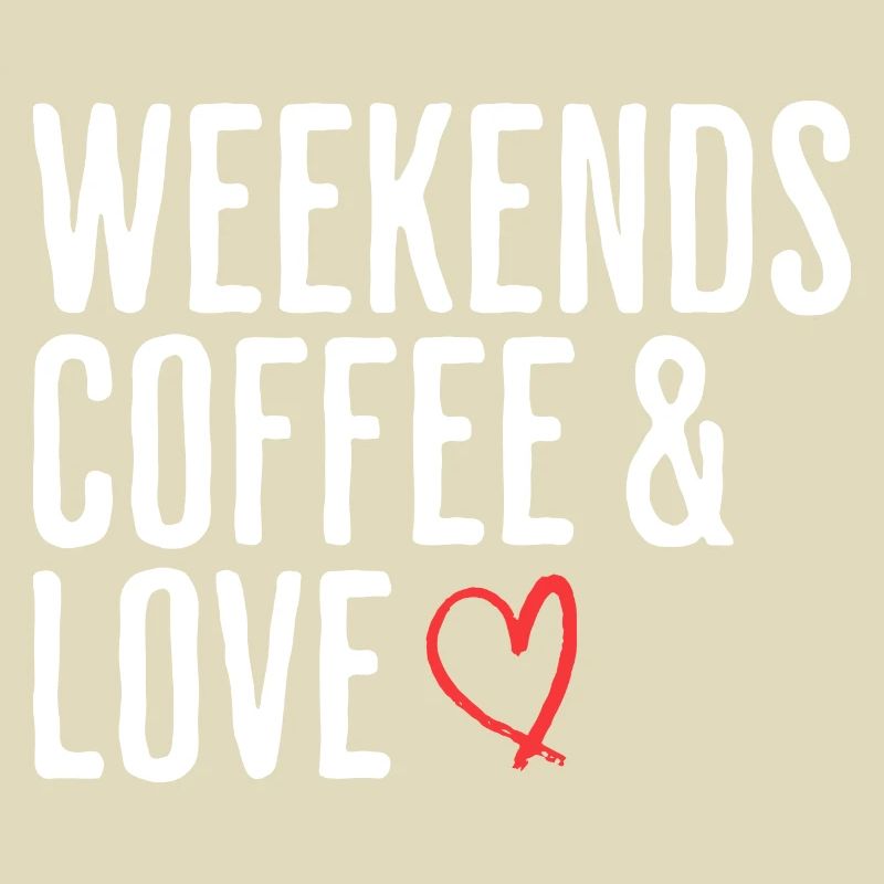 Coffee & Love Weekend Humor Romantic Weekend