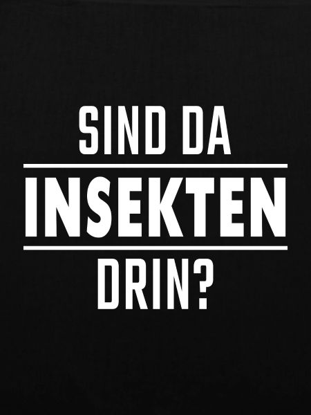 Sind da Insekten drin? / Spruch