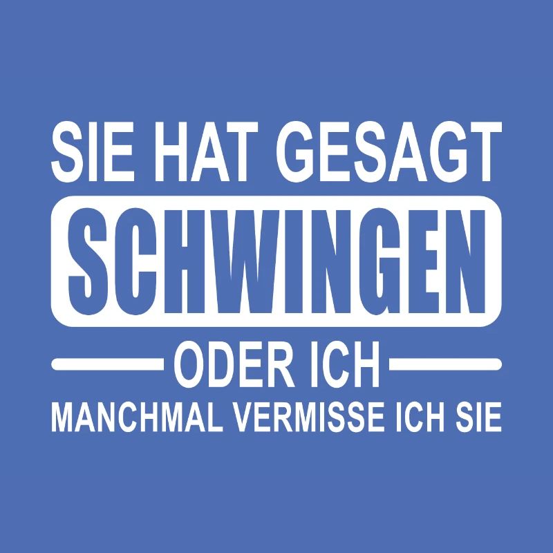 Sie hat gesagt schwingen oder ich