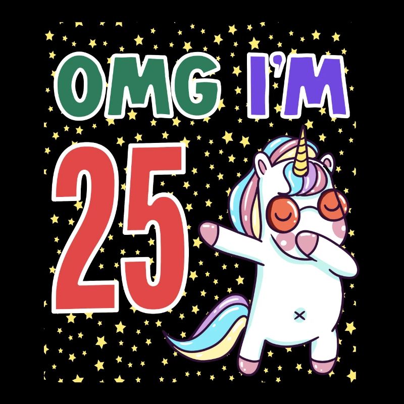 OMG I AM 25