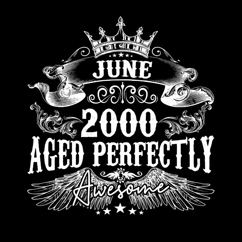 2000 | June 2000 birthday Aged Perfectly