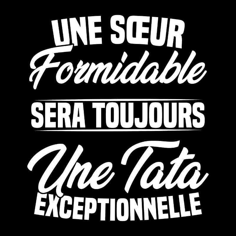 Une sœur formidable donne une tata exceptionnelle