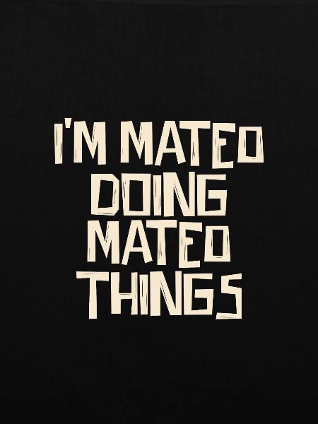 I'm Mateo doing Mateo things