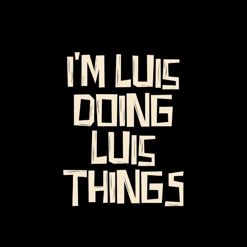 I'm Luis doing Luis things