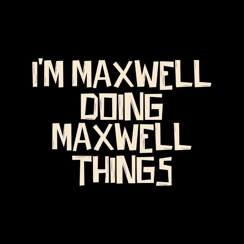 I'm Maxwell doing Maxwell things