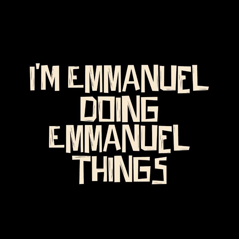 I'm Emmanuel doing Emmanuel things