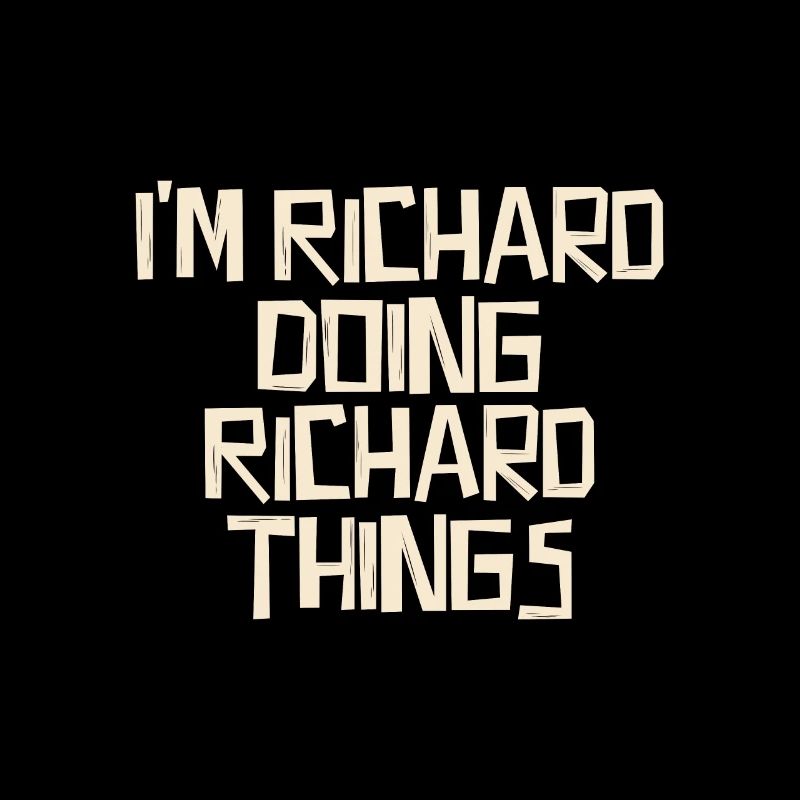 I'm Richard doing Richard things