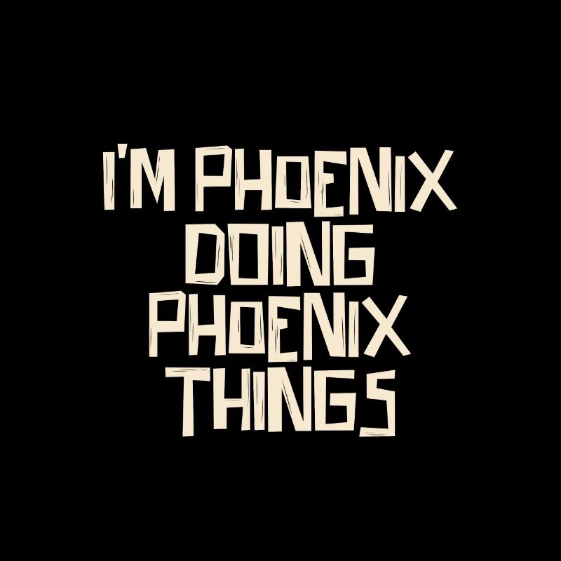 I'm Phoenix doing Phoenix things