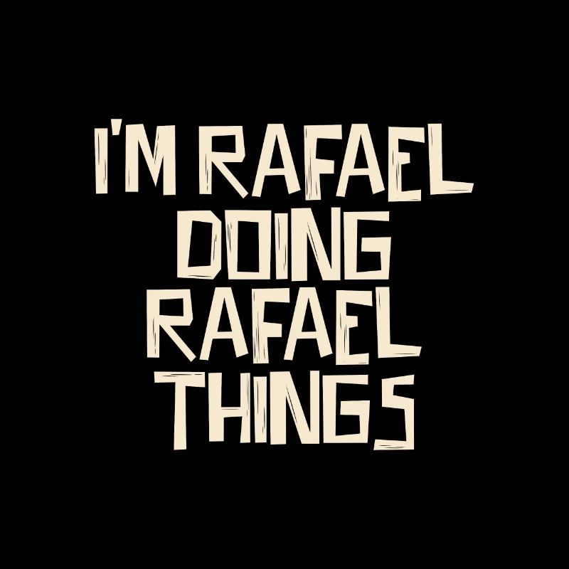 I'm Rafael doing Rafael things