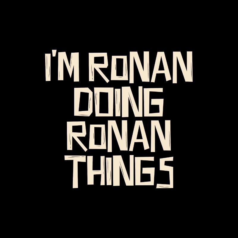 I'm Ronan doing Ronan things