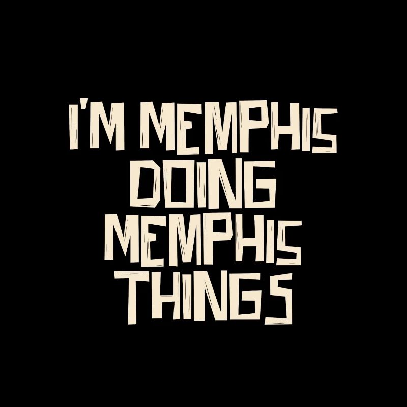 I'm Memphis doing Memphis things