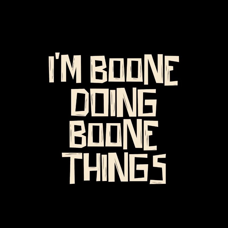 I'm Boone doing Boone things