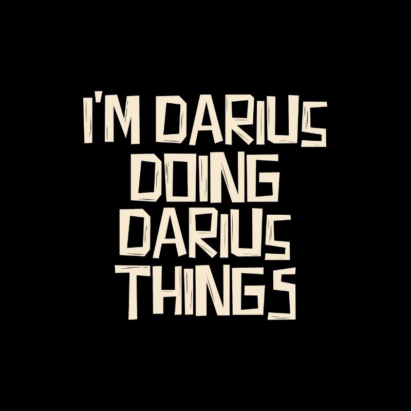 I'm Darius doing Darius things