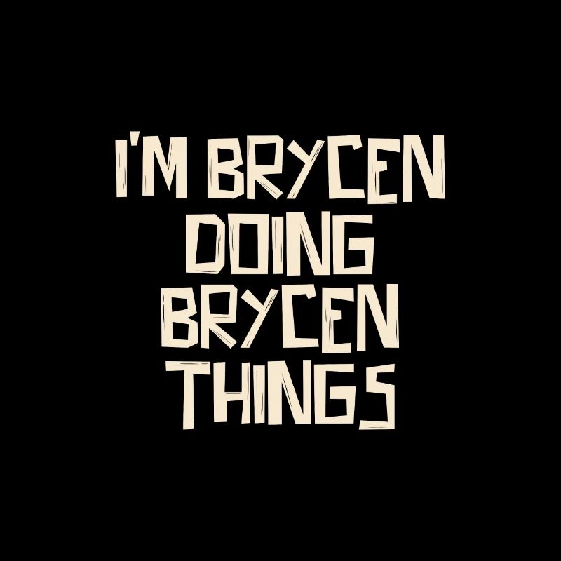 I'm Brycen doing Brycen things