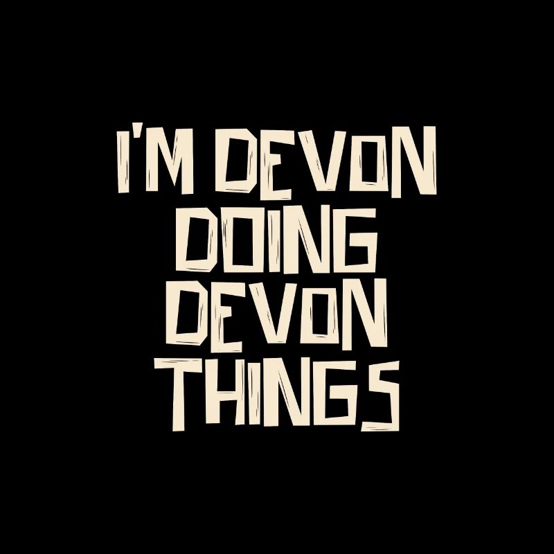 I'm Devon doing Devon things