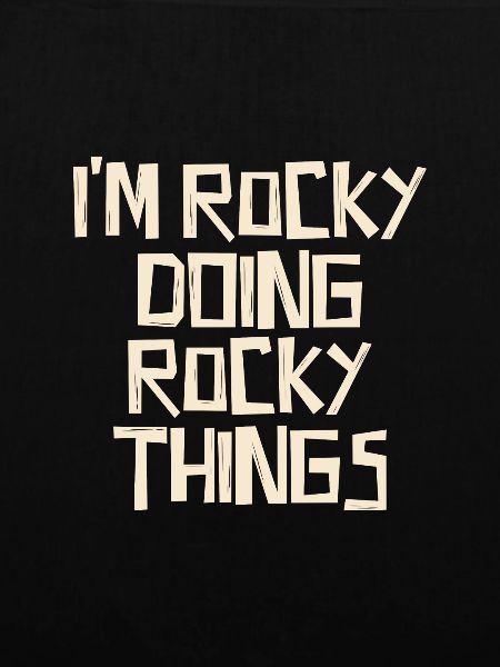 I'm Rocky doing Rocky things