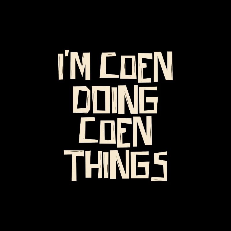 I'm Coen doing Coen things