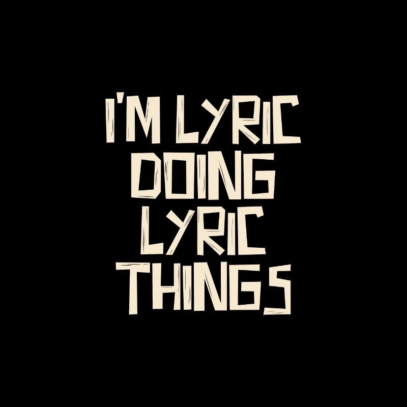 I'm Lyric doing Lyric things
