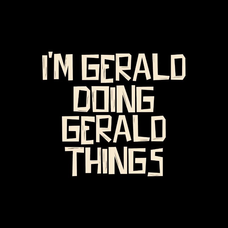 I'm Gerald doing Gerald things