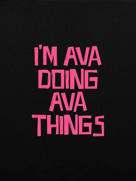 I'm Ava doing Ava things