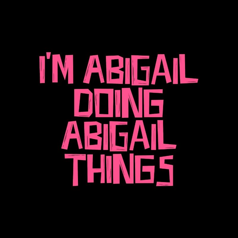 I'm Abigail doing Abigail things