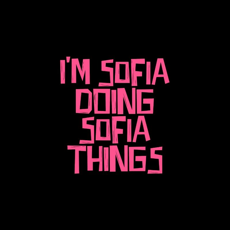 I'm Sofia doing Sofia things