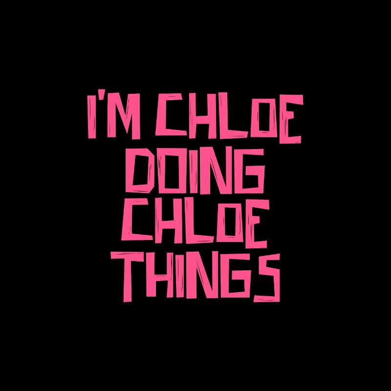 I'm Chloe doing Chloe things