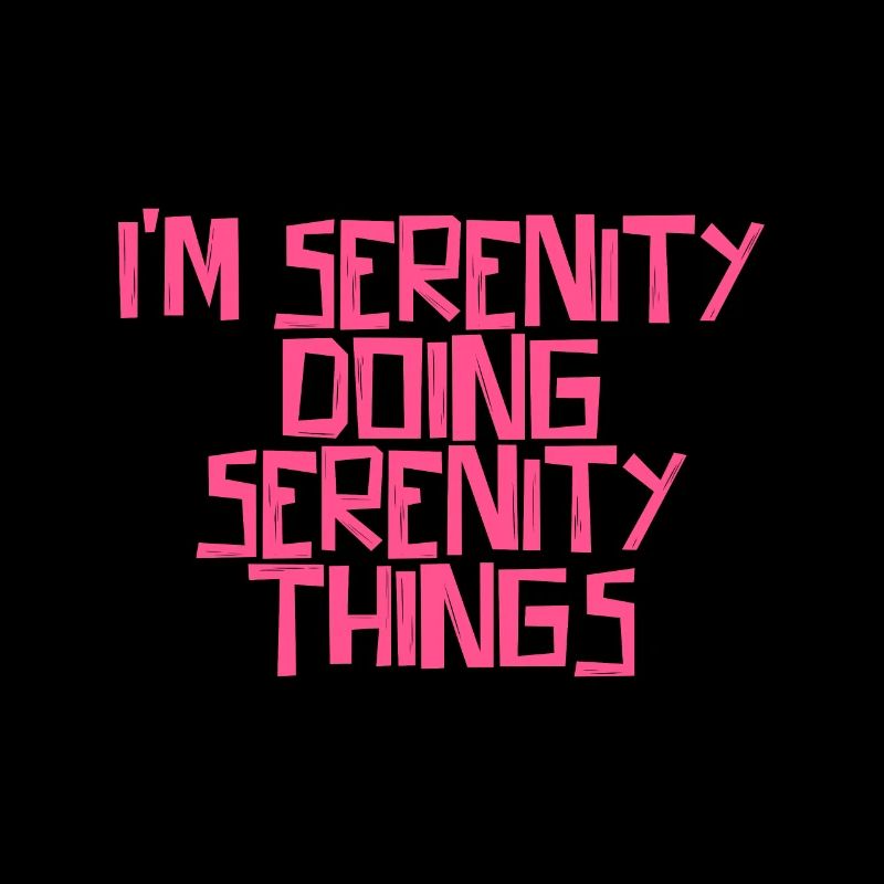 I'm Serenity doing Serenity things